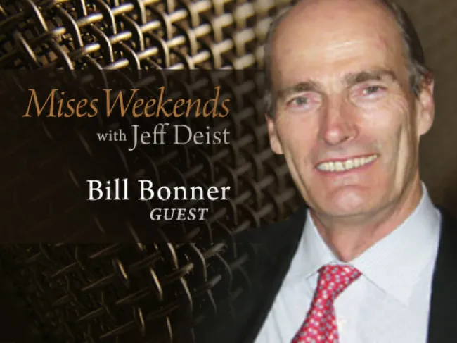 Bill Bonner on Mises Weekends